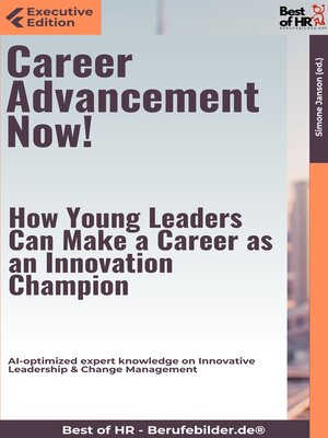 cover image of Career Advancement Now! – How Young Leaders Can Make a Career as an Innovation Champion